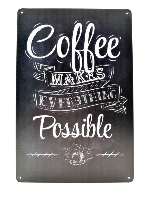 Metal Wall Sign - Coffee makes everything possible