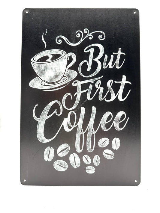 Metal Wall Sign - But First Coffee