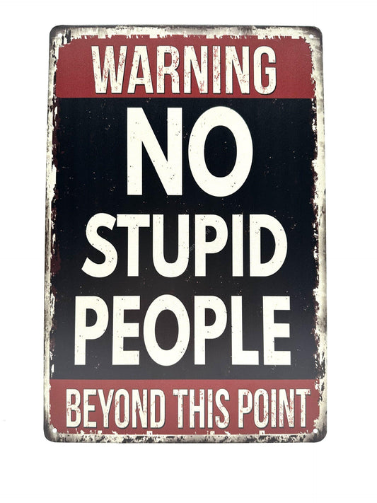 Metal Wall Sign - Warning - No Stupid People - Beyond this Point