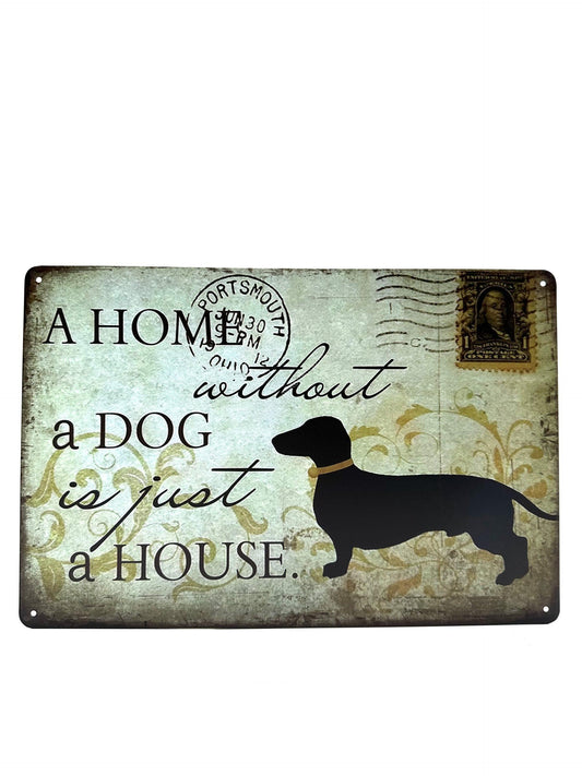 Metal Wall Sign -A Home without a dog is just a house