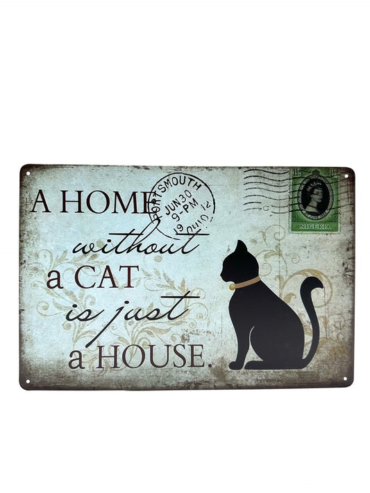 Metal Wall Sign -A Home without a cat is just a house