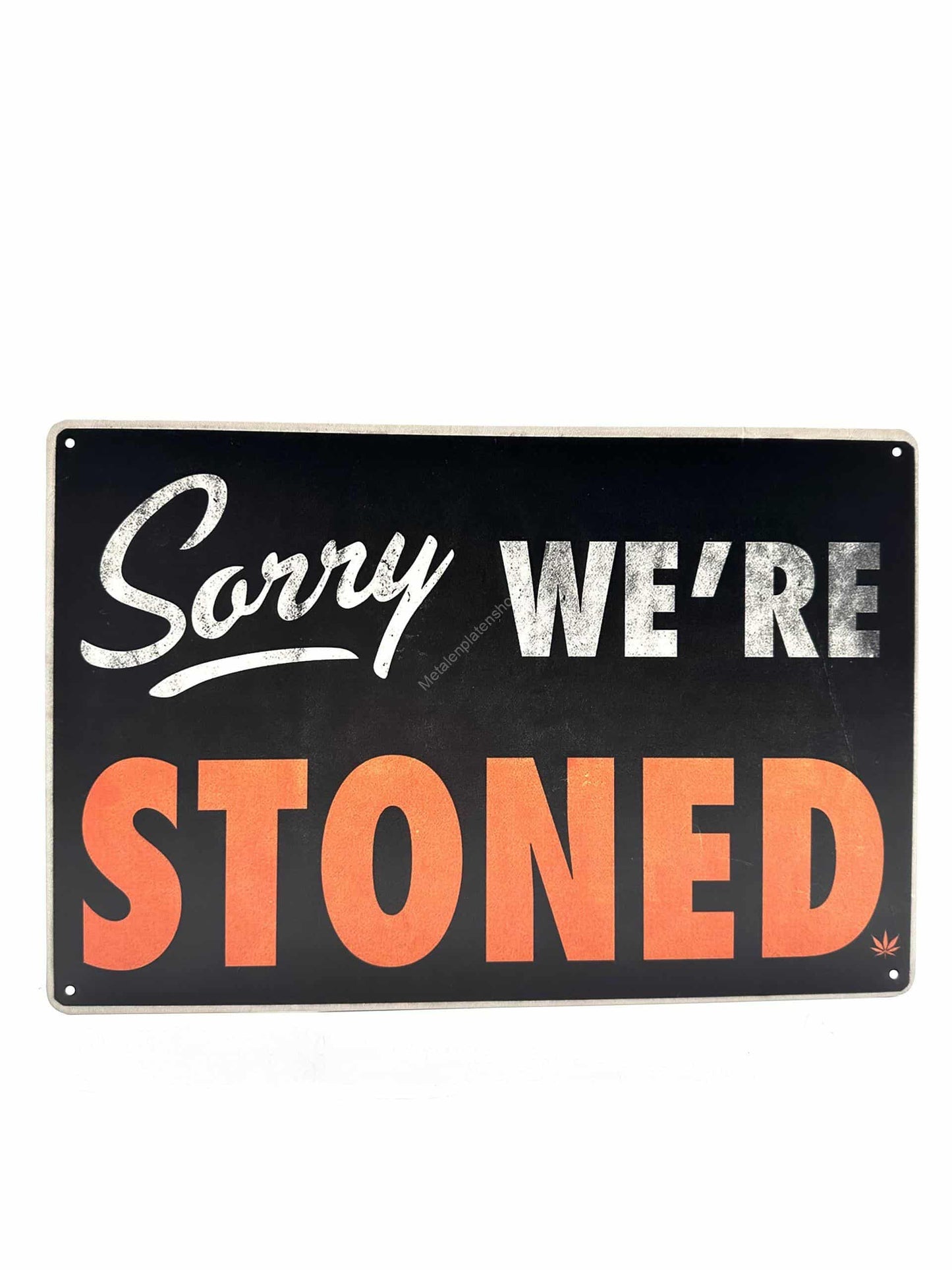 Wandschild aus Metall – Sorry we're stoned