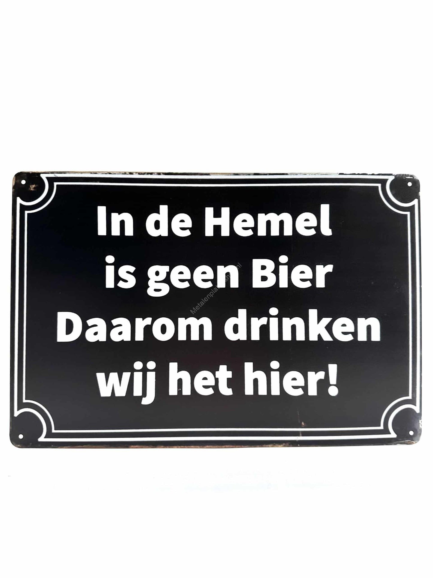 Metalen Wandbord - In de hemel is geen bier daarom drinken wij het hier