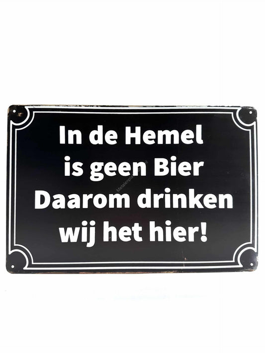 Metalen Wandbord - In de hemel is geen bier daarom drinken wij het hier