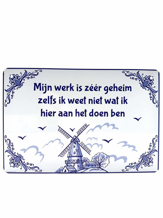 Metalen Wandbord - Mijn werk is zeer geheim! Zelfs ik weet niet wat ik aan het doen ben.