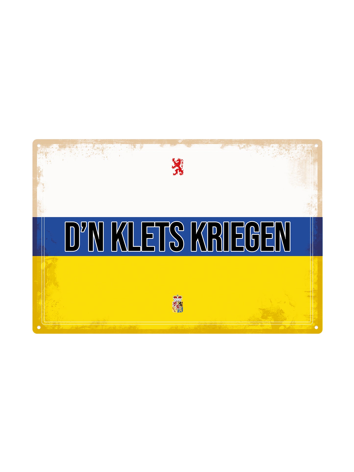 D'n klets kriegen - Limburgse Teksten - Metalen Wandbord