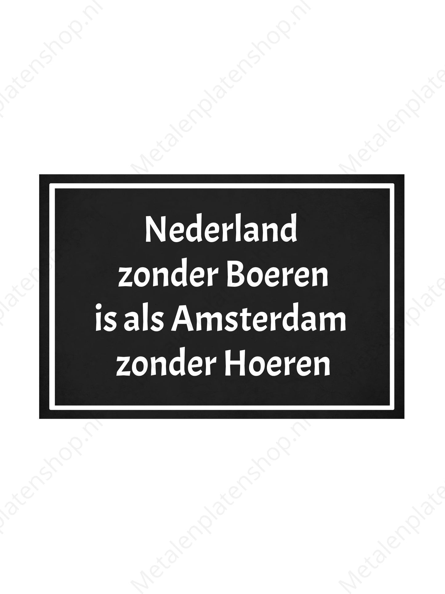 Metalen Wandbord - Nederland zonder Boeren is als Amsterdam zonder Hoeren