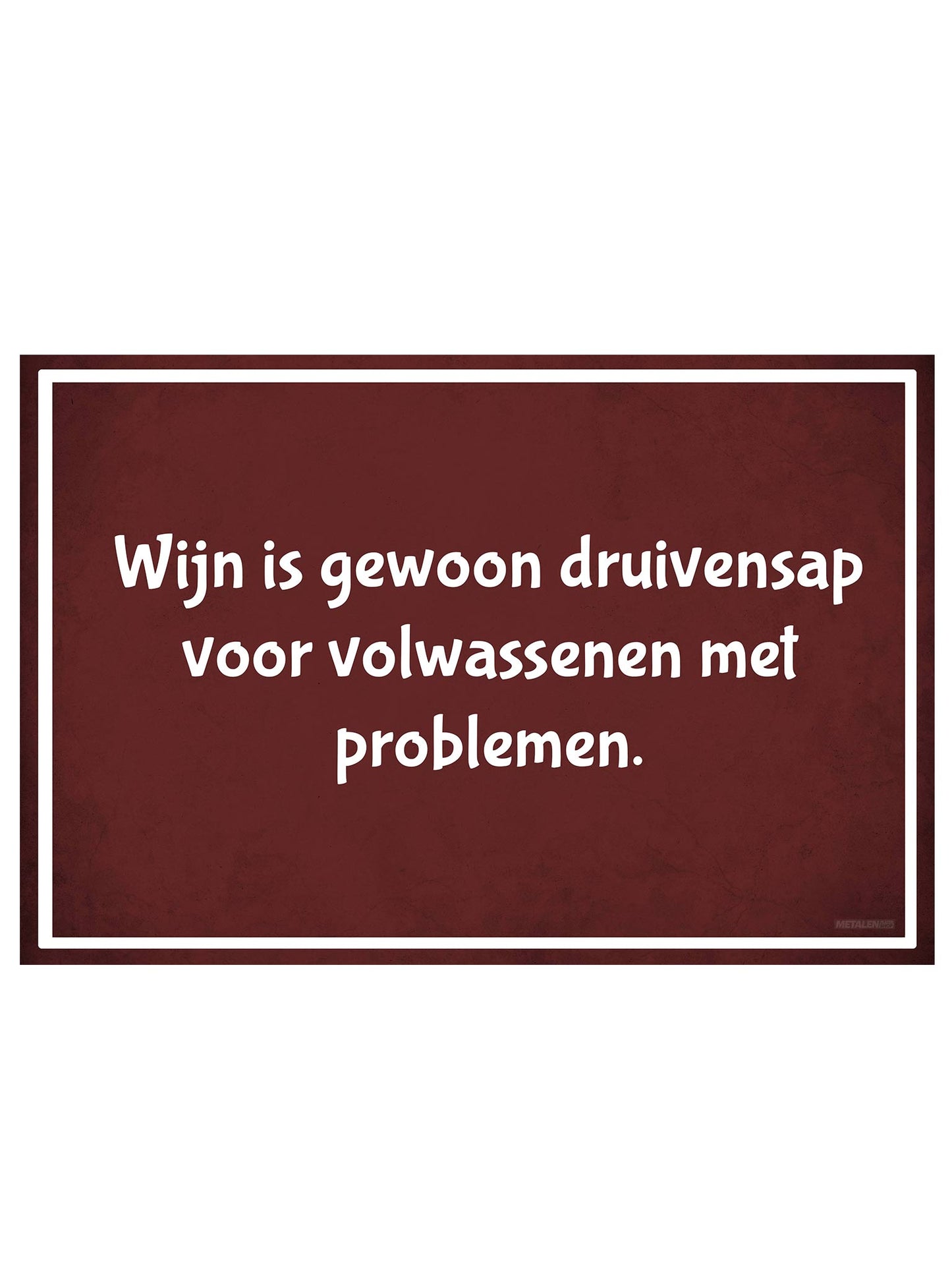 Metalen Wandbord - Wijn is gewoon druivensap voor volwassenen met problemen.