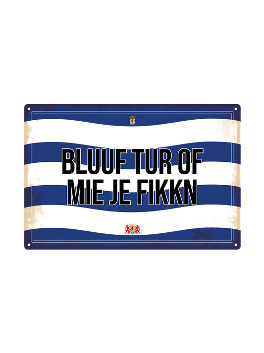 Bluuf tur of mie je fikkn - Zeeuwse Teksten - Metalen Wandbord