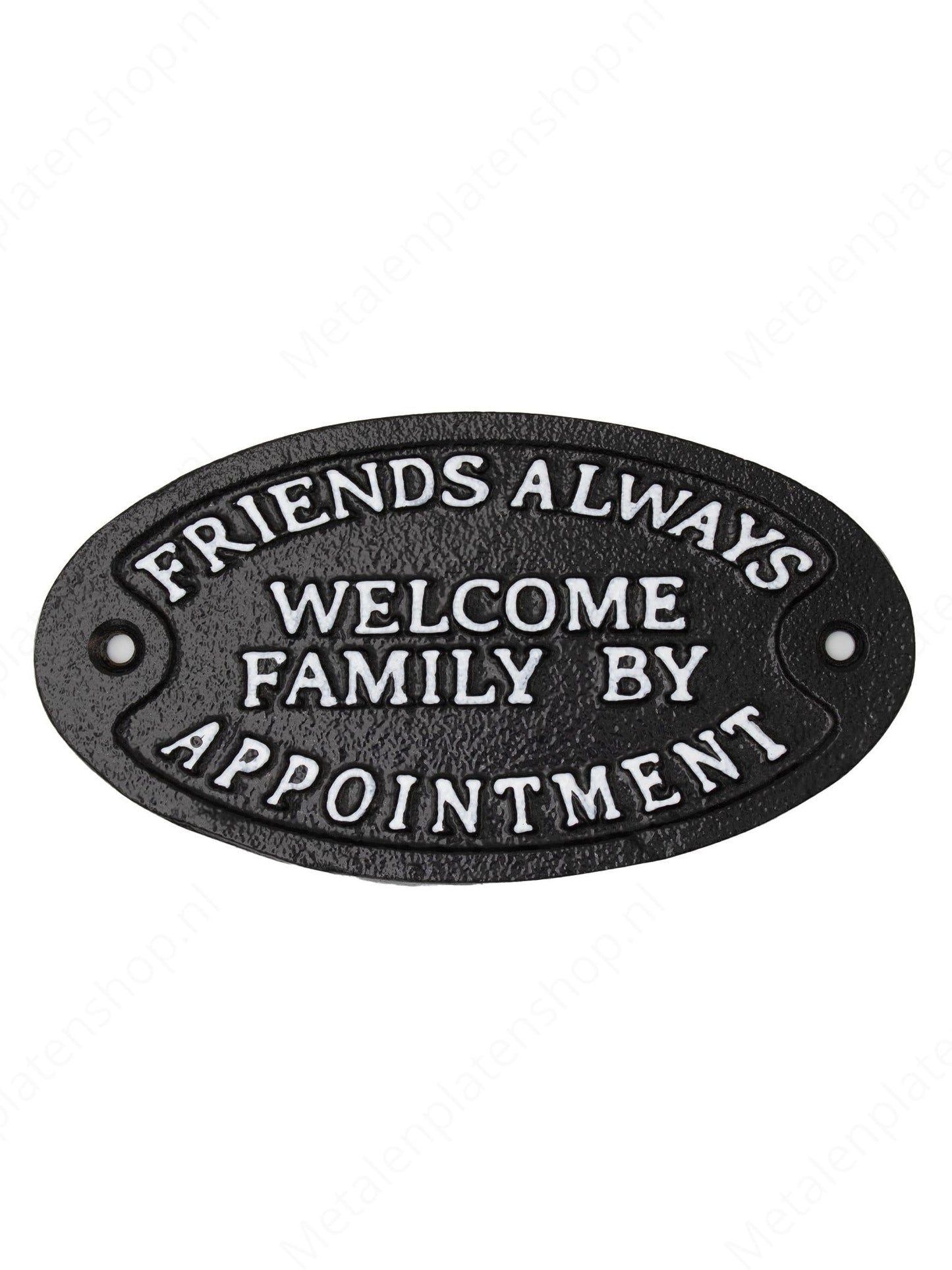 Friends Always Welcome. Family by Appointment  - Bord van Aluminium - 17x9cm