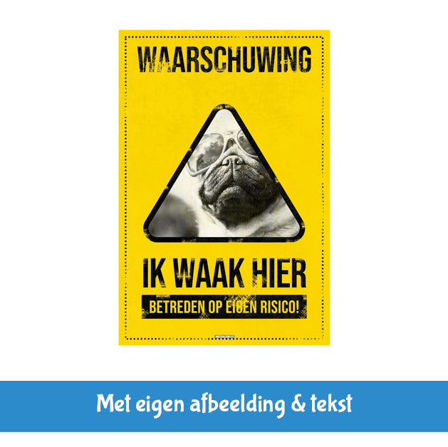 Pas op! Ik waak hier! - Met eigen tekst & foto - Metalen Wandbord