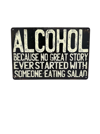 Metalen Wandbord - Alcohol Because No Great Story Started with Salad!