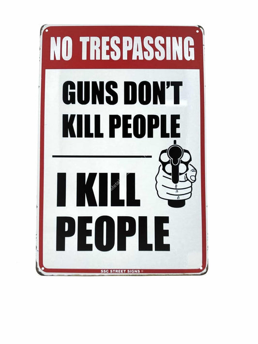 Metal Wall Sign - No Trespassing - Guns Don't Kill People