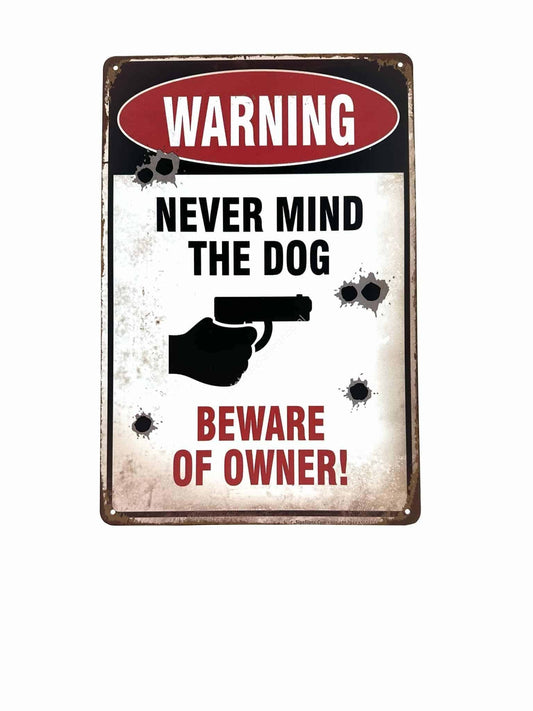 Metalen Wandbord - Never mind the dog - Beware of the owner!