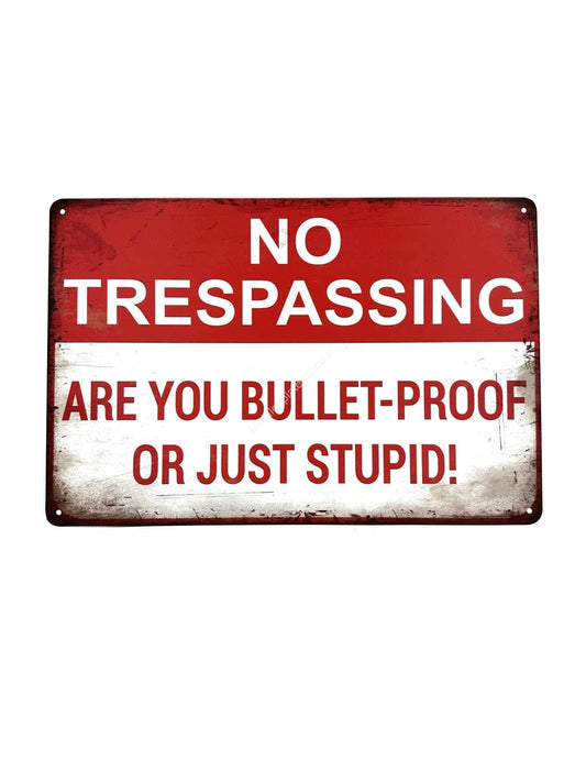 Metalen Wandbord - No Trespassing - Are you bullet-proof - or just stupid!