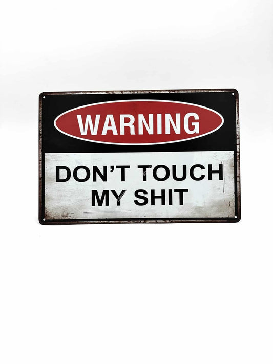 Metal Wall Sign - Warning - Don't Touch my shit