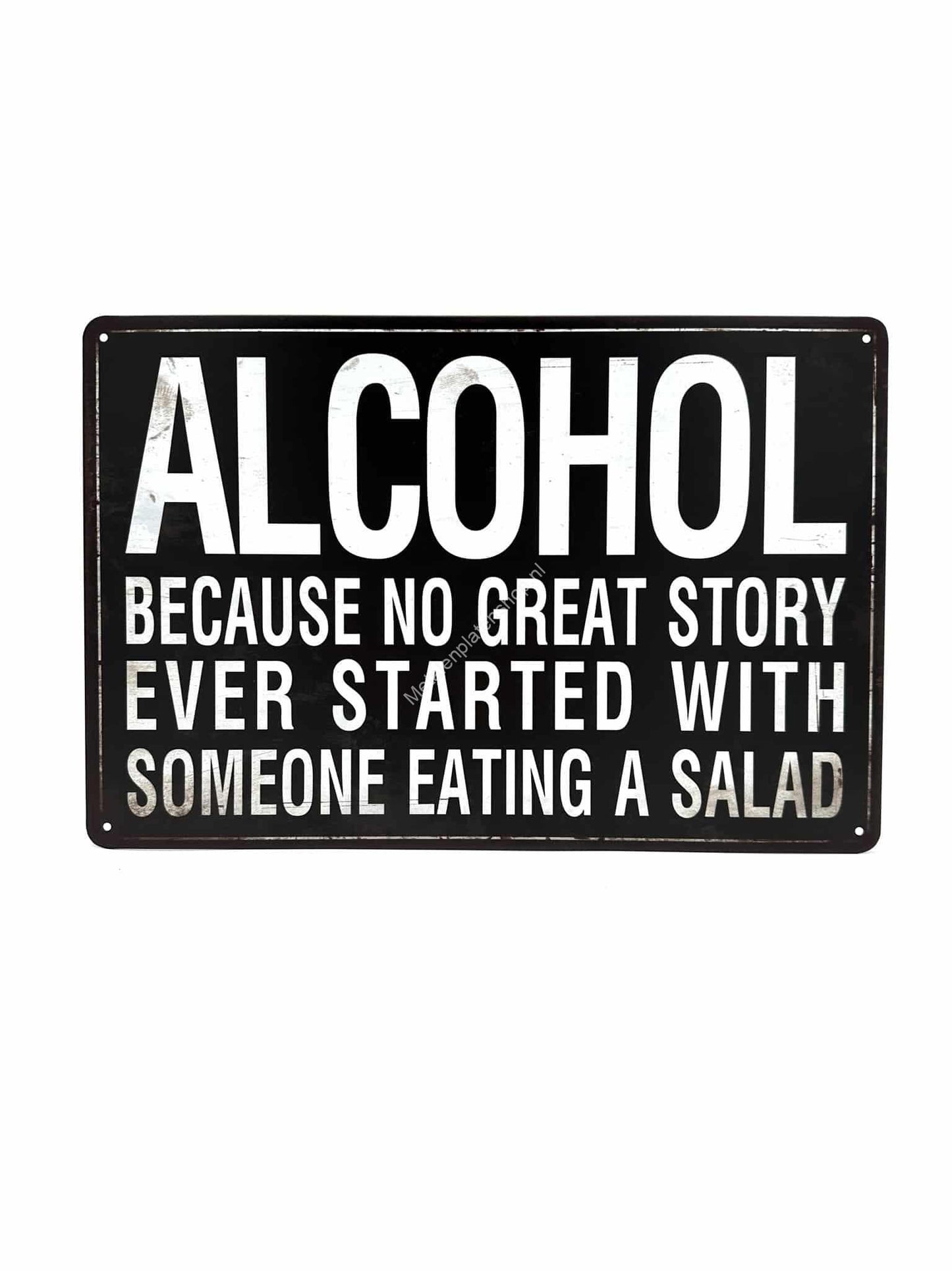 Metalen Wandbord -  Alcohol - Because no great story ever started with someone eating a salad 2