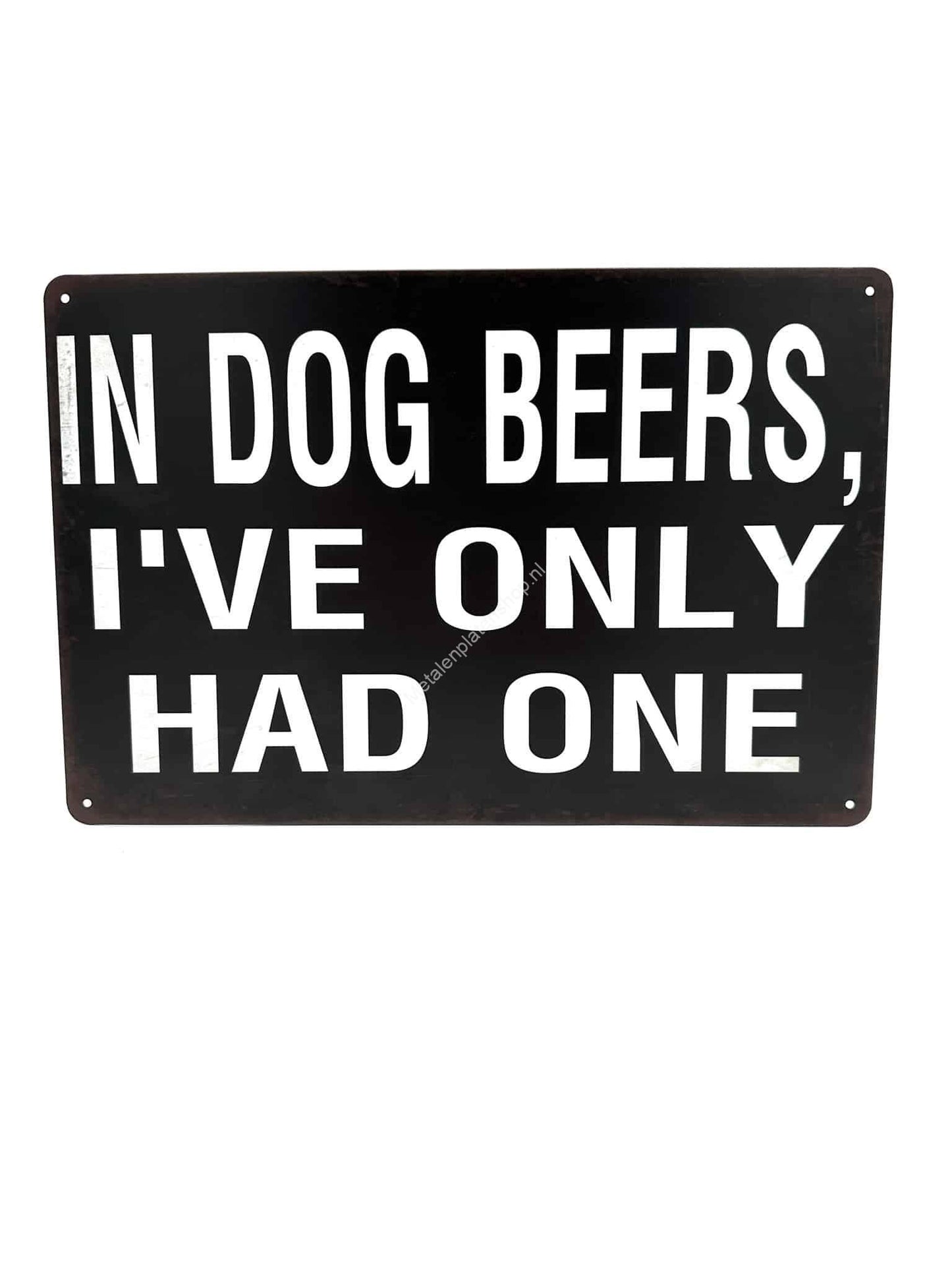 Metalen Wandbord -  In dog Beers, l've only had one