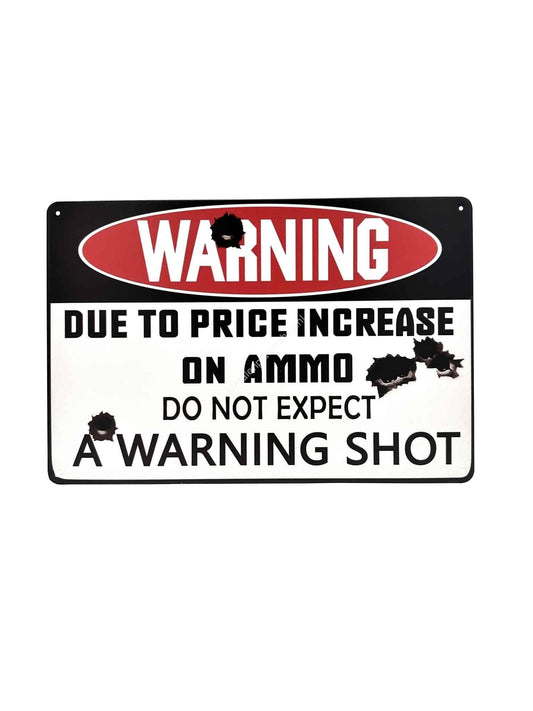 Metalen Wandbord -  Warning - Due to price increase on ammo do not expect a warning shot