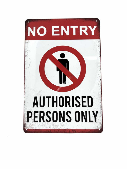 Metalen Wandbord - No entry - Authorised Persons Only