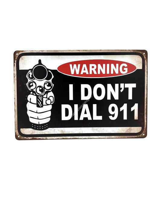 Metal wall signs - Warning I Don't Dial 911 - Advertising sign