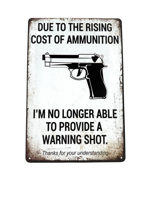 Metal Wall Sign - Due to the rising cost of ammunition