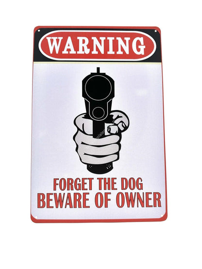 Metal Wall Sign - Warning Forget the Dog Beware of the owner - Warning