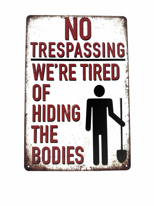 Metalen Wandbord - No Trespassing - Tired of hiding the bodies #2