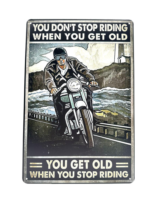 Metalen Wandbord - You dont stop riding when you get old, you get old when you stop riding. - Motor